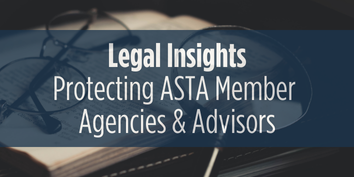 Legal Insights: Protecting ASTA Member Agencies & Advisors